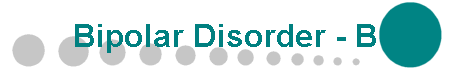 Bipolar Disorder - B
