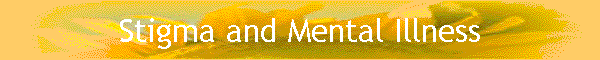 Stigma and Mental Illness