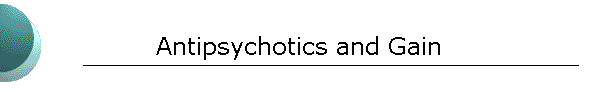 Antipsychotics and Gain