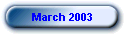 March 2003